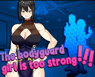 the bodyguard girl is too strong